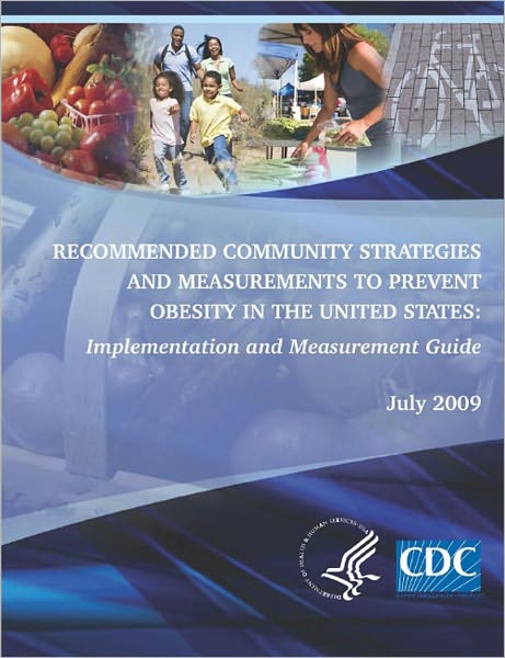 Recommended Community Strategies and Measurements to Prevent Obesity in the United States: Implementation and Measurement Guide