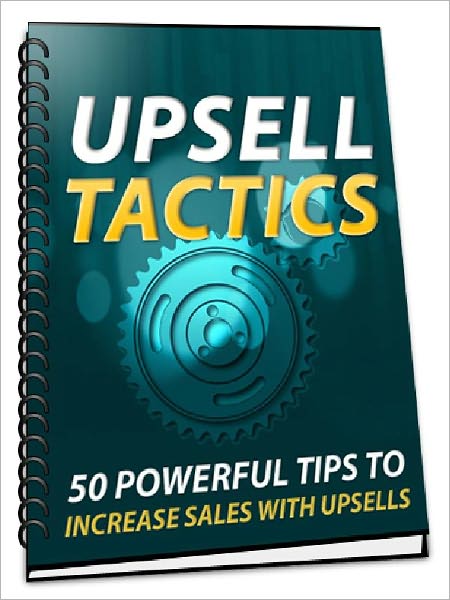 Upsell Tactics - 50 Powerful Tips To Increase Sales With Upsells