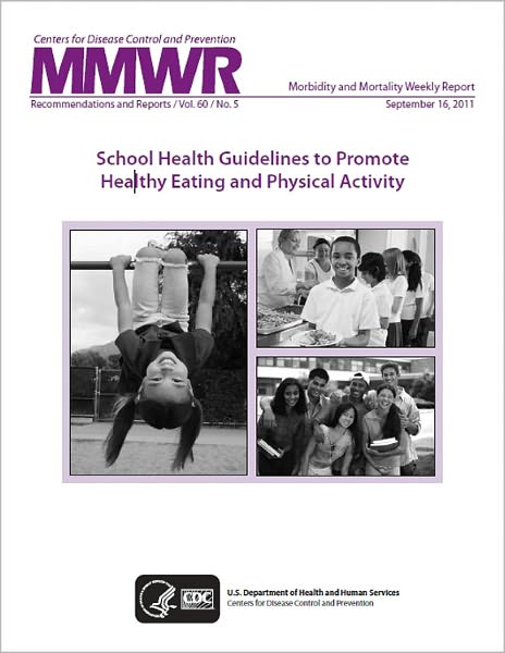 School Health Guidelines to Promote Healthy Eating and Physical Activity