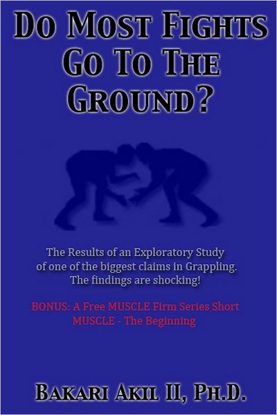 (2 for 1) Report - Do Most Fights go to the Ground? + MUSCLE -The Beginning (Short Story) {BJJ, Brazilian Jiu-Jitsu, Judo, Submission Grappling}