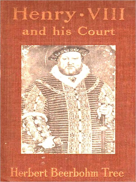 Henry VIII and His Court [Illustrated]