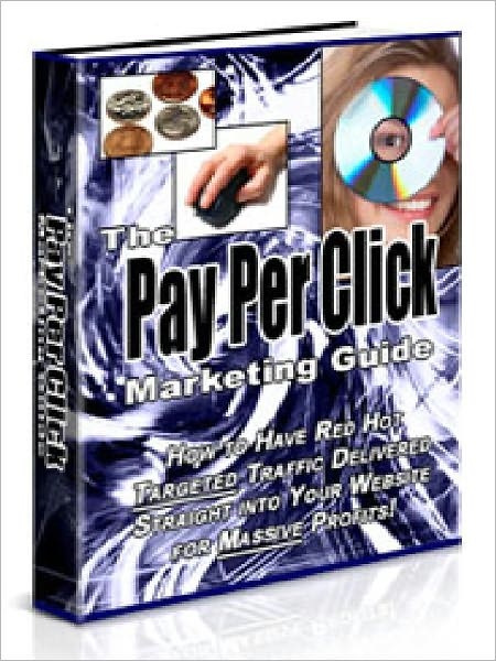 The PPC Marketing Guide - How to Have Red Hot Targeted Traffic Delivered Straight into Your Website for Massive Profits (Just Listed)