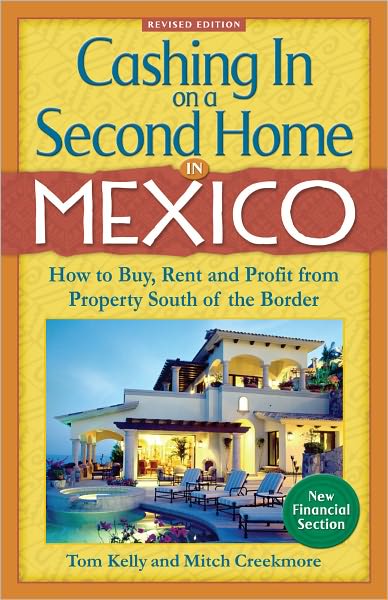 Cashing In On a Second Home in Mexico: How to Buy, Rent and Profit from Property South of the Border