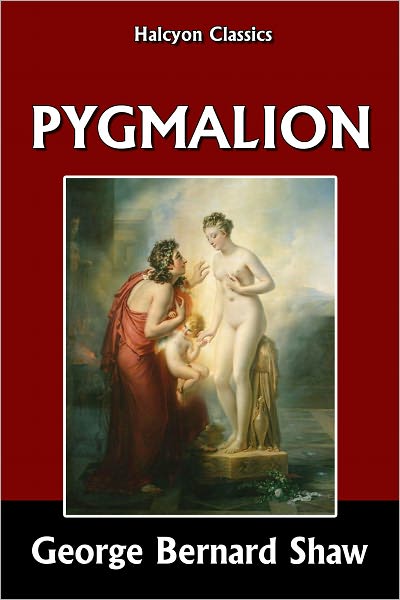 Pygmalion by George Bernard Shaw