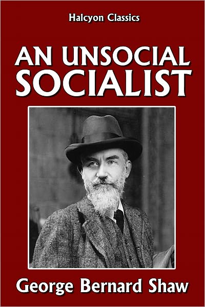 The Unsocial Socialist by George Bernard Shaw