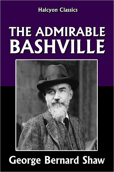 The Admirable Bashville by George Bernard Shaw