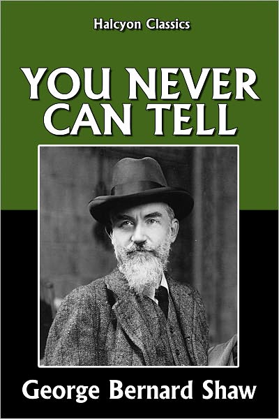 You Never Can Tell by George Bernard Shaw