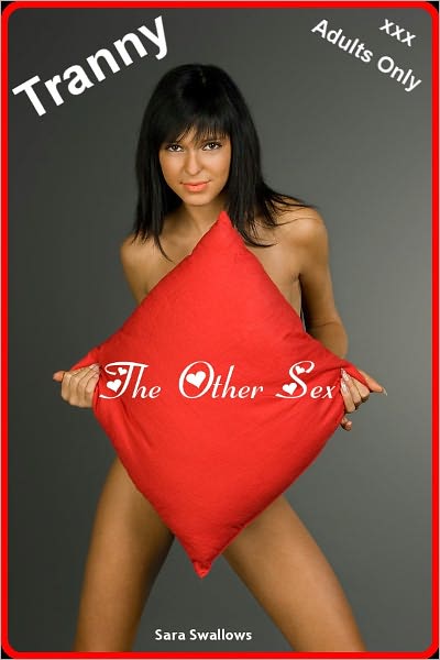 Tranny xxx The Other Sex