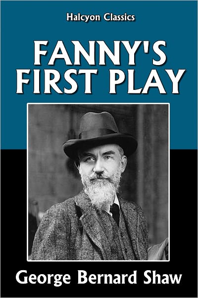 Fanny's First Play by George Bernard Shaw