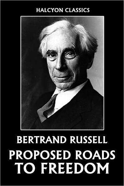 Proposed Roads to Freedom by Bertrand Russell