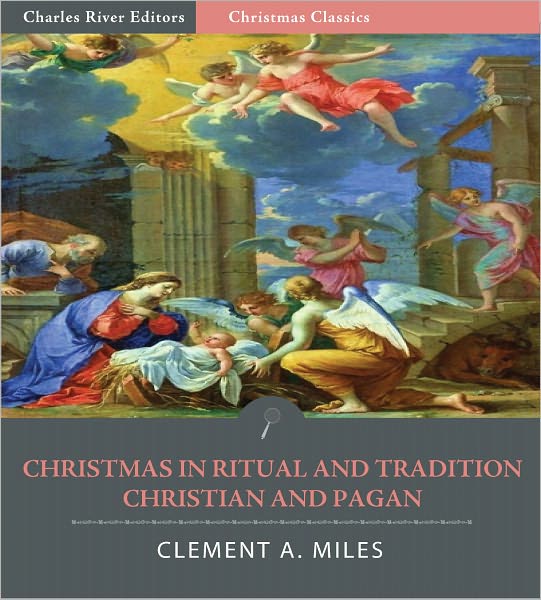 Christmas in Ritual and Tradition, Christian and Pagan (Illustrated)