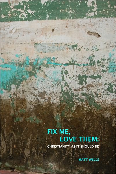 Fix Me, Love Them: Christianity as it Should Be