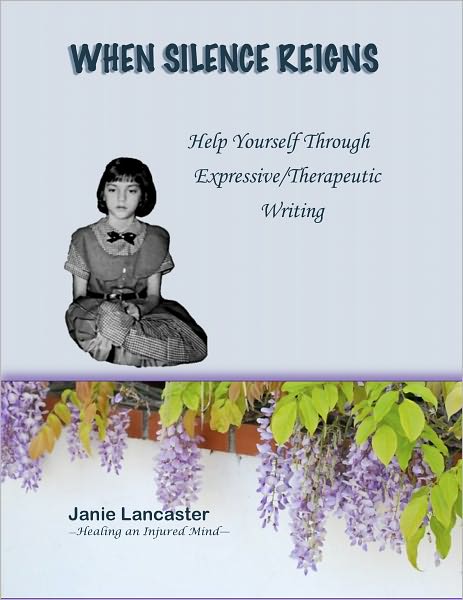 When Silence Reign: Help Yourself Through Expressive/Therapeutic Writing