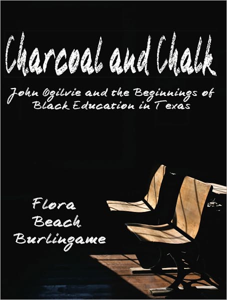 CHARCOAL AND CHALK: John Ogilvie and the Beginnings of Black Education in Texas