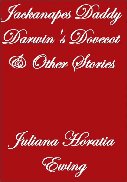 JACKANAPES DADDY DARWIN'S DOVECOT AND OTHER STORIES
