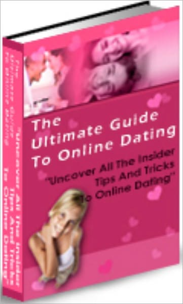 The Ultimate Online Dating Guide