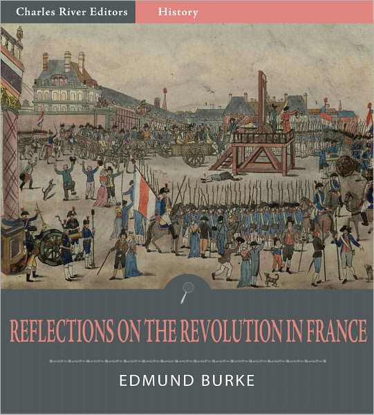 Reflections on the Revolution in France (Illustrated)