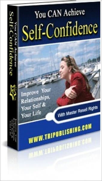 Overcome Self-Doubt - You Can Achieve Self-Confidence - Improve Your Relationships, Yourself & Your Life