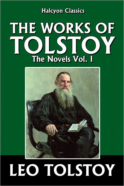 The Works of Leo Tolstoy: The Novels Vol. I