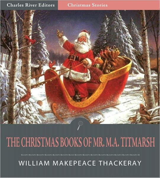 The Christmas Books of Mr. M.A. Titmarsh (Illustrated)