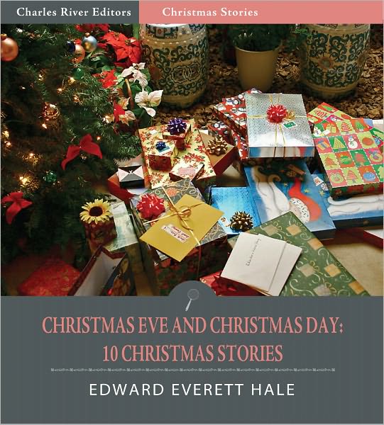 Christmas Eve and Christmas Day: 10 Christmas Stories (Illustrated)