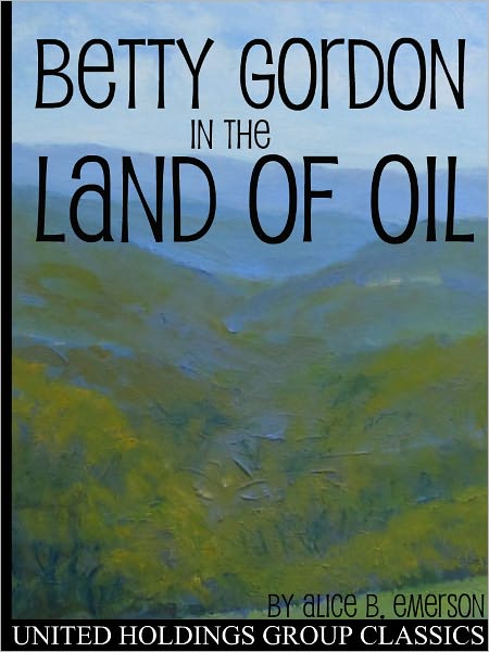 Betty Gordon in the Land of Oil