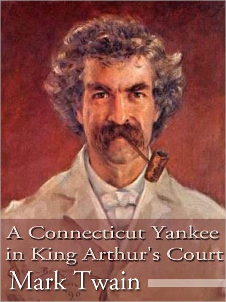A Connecticut Yankee in King Arthur's Court (fully illustrated)