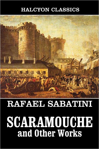 Scaramouche and Other Works by Rafael Sabatini