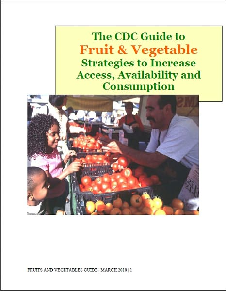 The CDC Guide to Fruit & Vegetable Strategies to Increase Access, Availability and Consumption