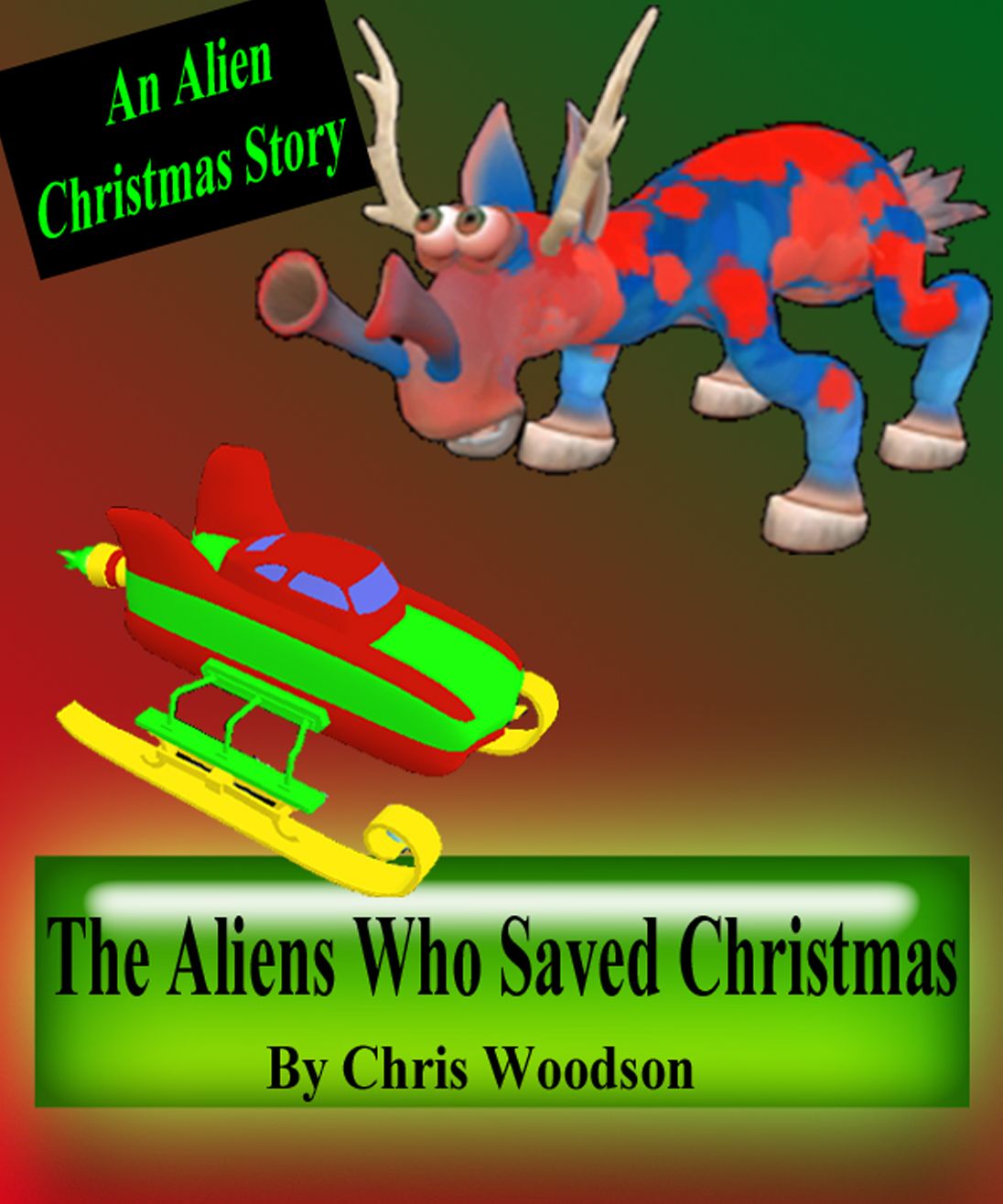 THE ALIENS WHO SAVED CHRISTMAS (Children's Christmas Picture Book)