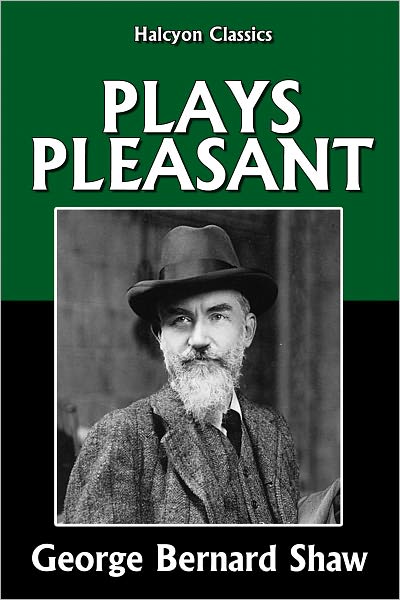 Plays Pleasant by George Bernard Shaw