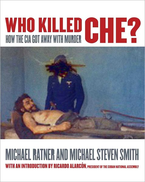 Who Killed Ch&eacute;: How the CIA Got Away With Murder
