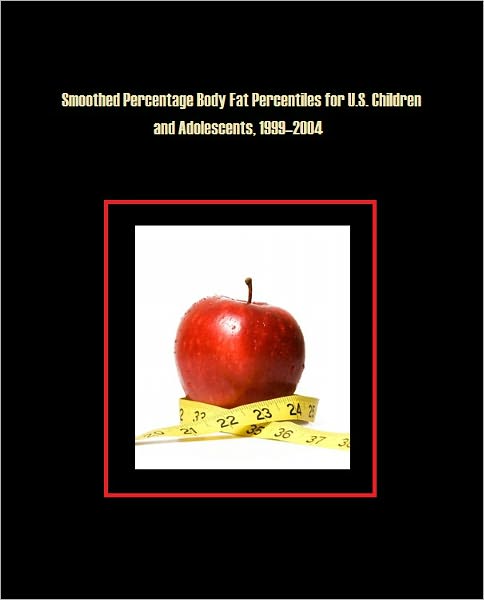 Smoothed Percentage Body Fat Percentiles for U.S. Children and Adolescents, 1999–2004
