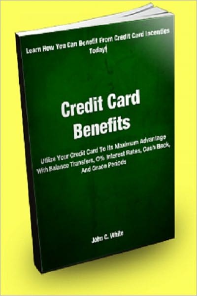 Credit Card Benefits; Utilize Your Credit Card To Its Maximum Advantage With Balance Transfers, O% Interest Rates, Cash Back, And Grace Periods