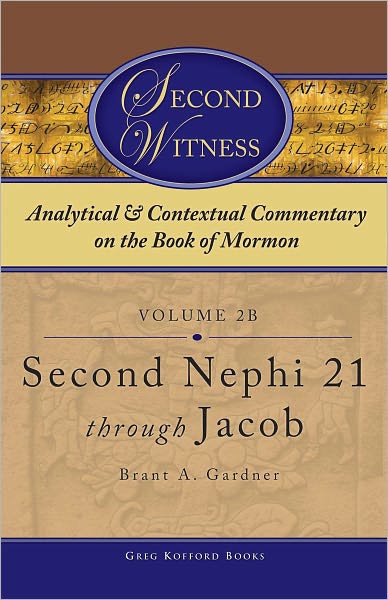 Second Witness: Analytical and Contextual Commentary on the Book of Mormon: Volume 2b - Second Nephi 21 through Jacob