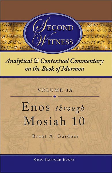 Second Witness: Analytical and Contextual Commentary on the Book of Mormon: Volume 3a - Enos through Mosiah 10