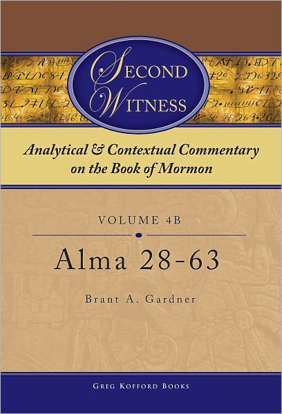 Second Witness: Analytical and Contextual Commentary on the Book of Mormon: Volume 4b - Alma - 28-63