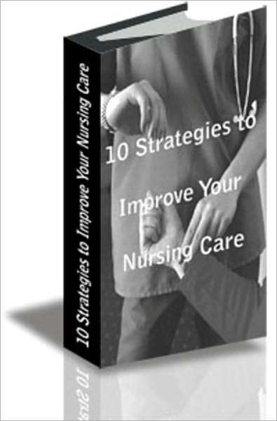 10 Strategies to Improve Your Nursing Care