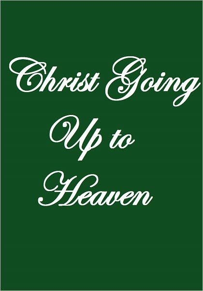 CHRIST GOING UP TO HEAVEN