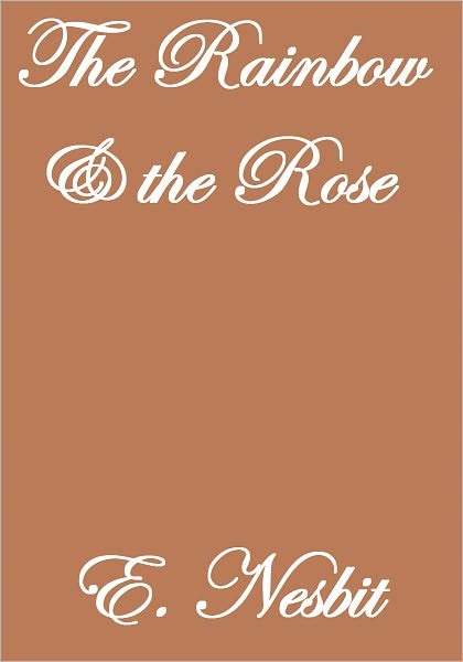 THE RAINBOW AND THE ROSE