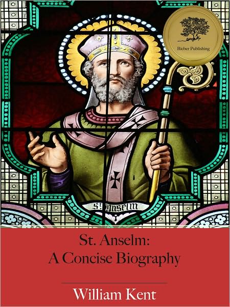 St. Anselm: A Concise Biography (Illustrated)