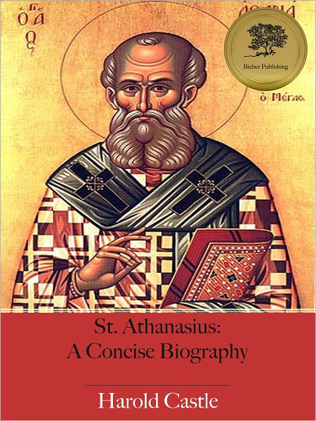 St. Athanasius: A Concise Biography (Illustrated)