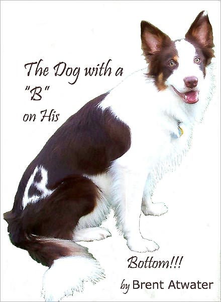 the Dog with a "B" on His Bottom! Inspirational book! Monogrammed by an Angel "Friend" was sent from Heaven to help heal your heart after the loss of a pet or someone you lov. Friend , proves prayers ARE answered!