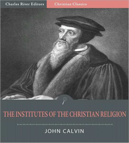 The Institutes of the Christian Religion (Illustrated)