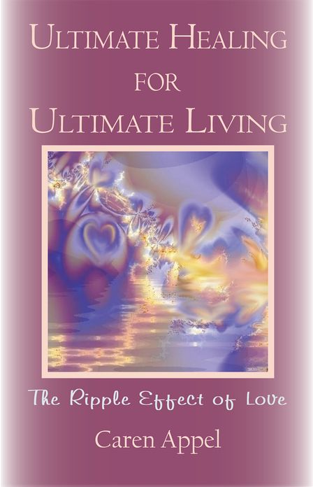 Ultimate Healing for Ultimate Living: The Ripple Effect of Love