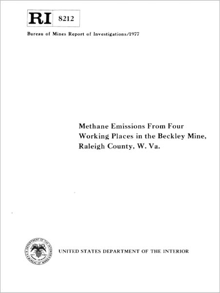 Methane Emissions from Four Working Places in the Beckley Mine, Raleigh County, W. Va.