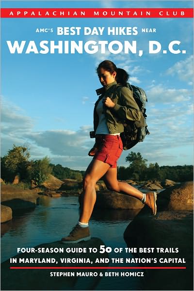 AMC's Best Day Hikes near Washington, D.C.: Four-season Guide to 50 of the Best Trails in Maryland, Virginia, and the Nation's Capital