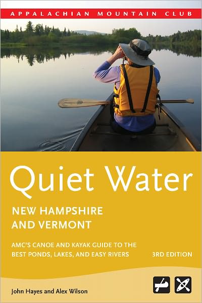 Quiet Water New Hampshire and Vermont, 3rd: AMC's Canoe and Kayak Guide to the Best Ponds, Lakes, and Easy Rivers
