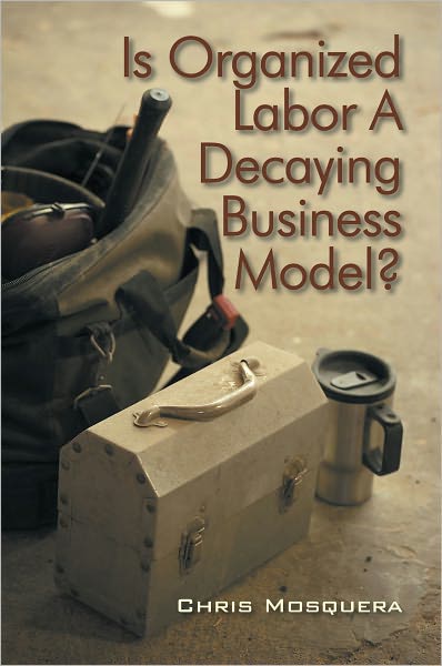 Is Organized Labor a Decaying Business Model?