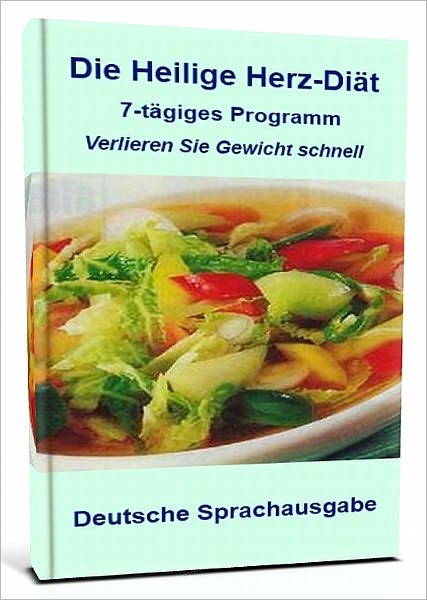 Die Heilige Herz-Di&auml;t: 7-t&auml;giger Programm